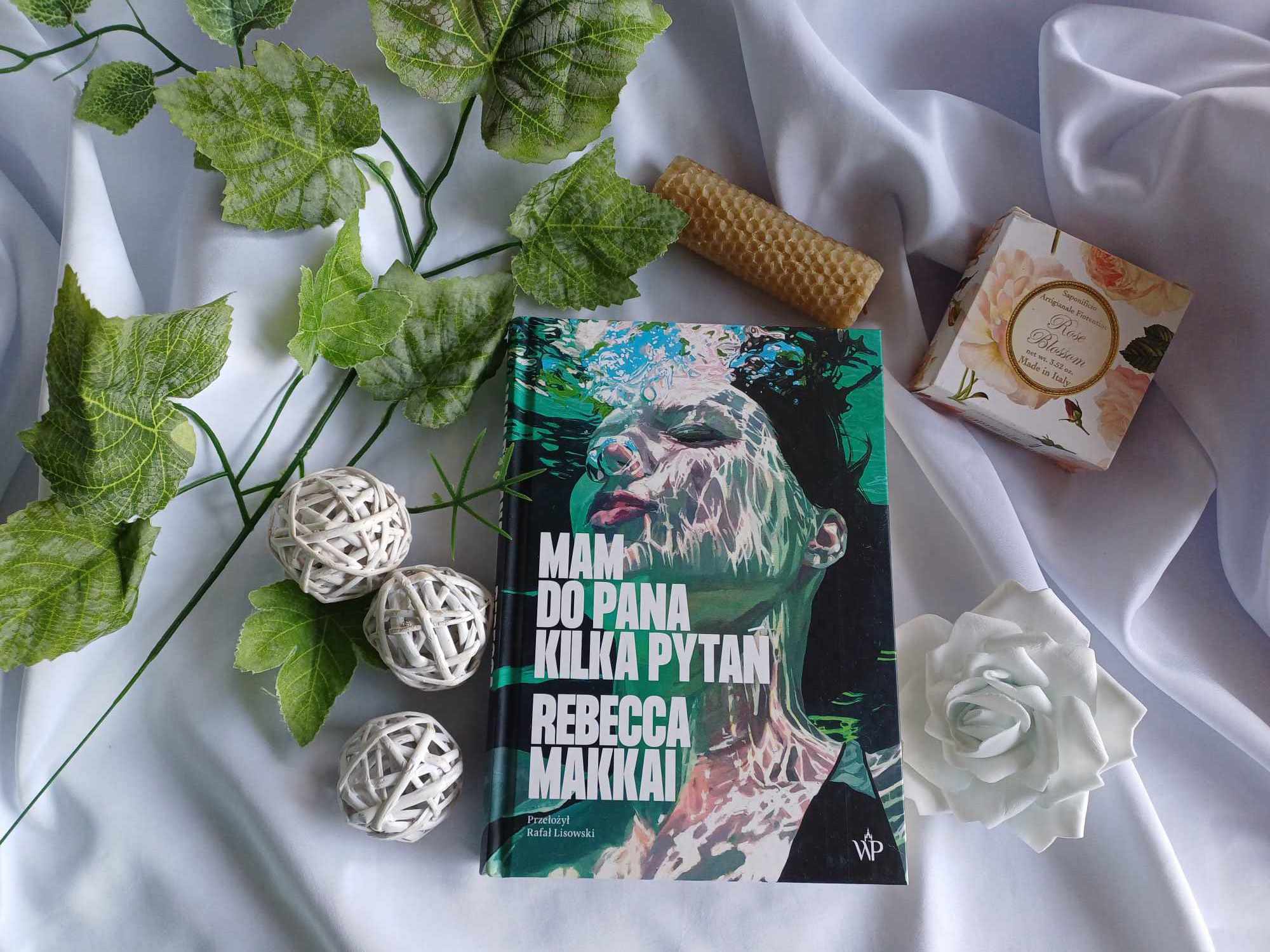 Mam Rabecca Rafi „Mam do pana kilka pytań” Rebecca Makkai | Słoneczna Strona Życia